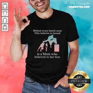 Behind Every Barrel Racer Herself Mom Shirt