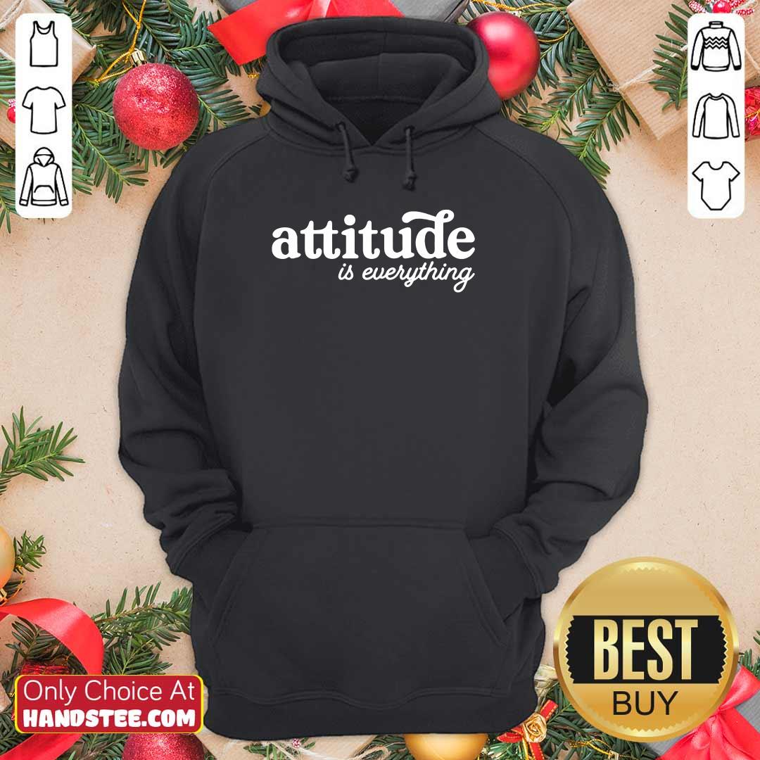 Nice Attitude Is Everything Shirt