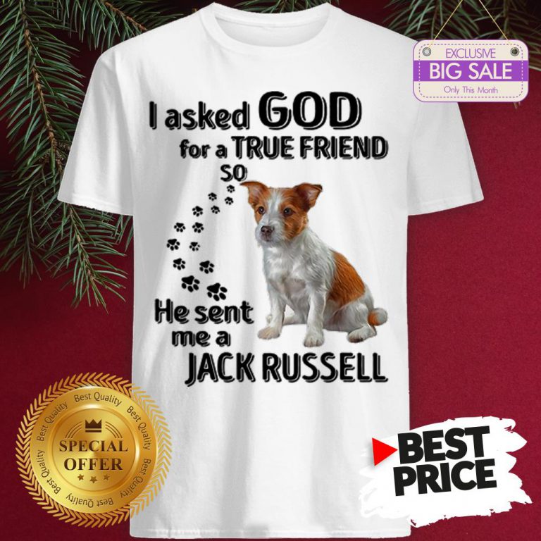 official-jack-russell-dog-paws-i-asked-god-for-a-true-friend-jack-russell-shirt-768x768