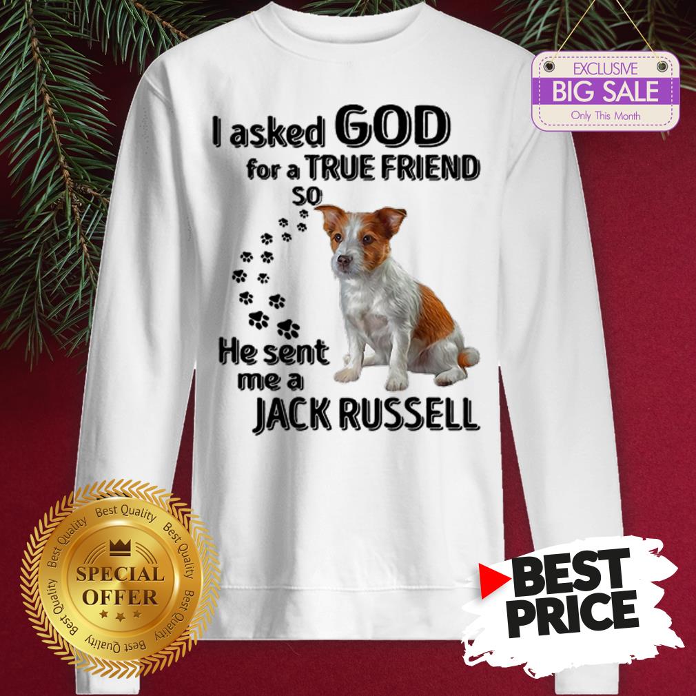Official Jack Russell Dog Paws I Asked God For A True Friend Jack Russell Shirt