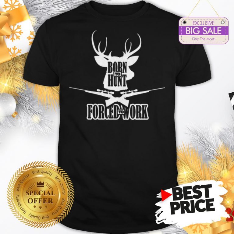 official-top-born-to-hunt-forced-to-work-shirt-768x768