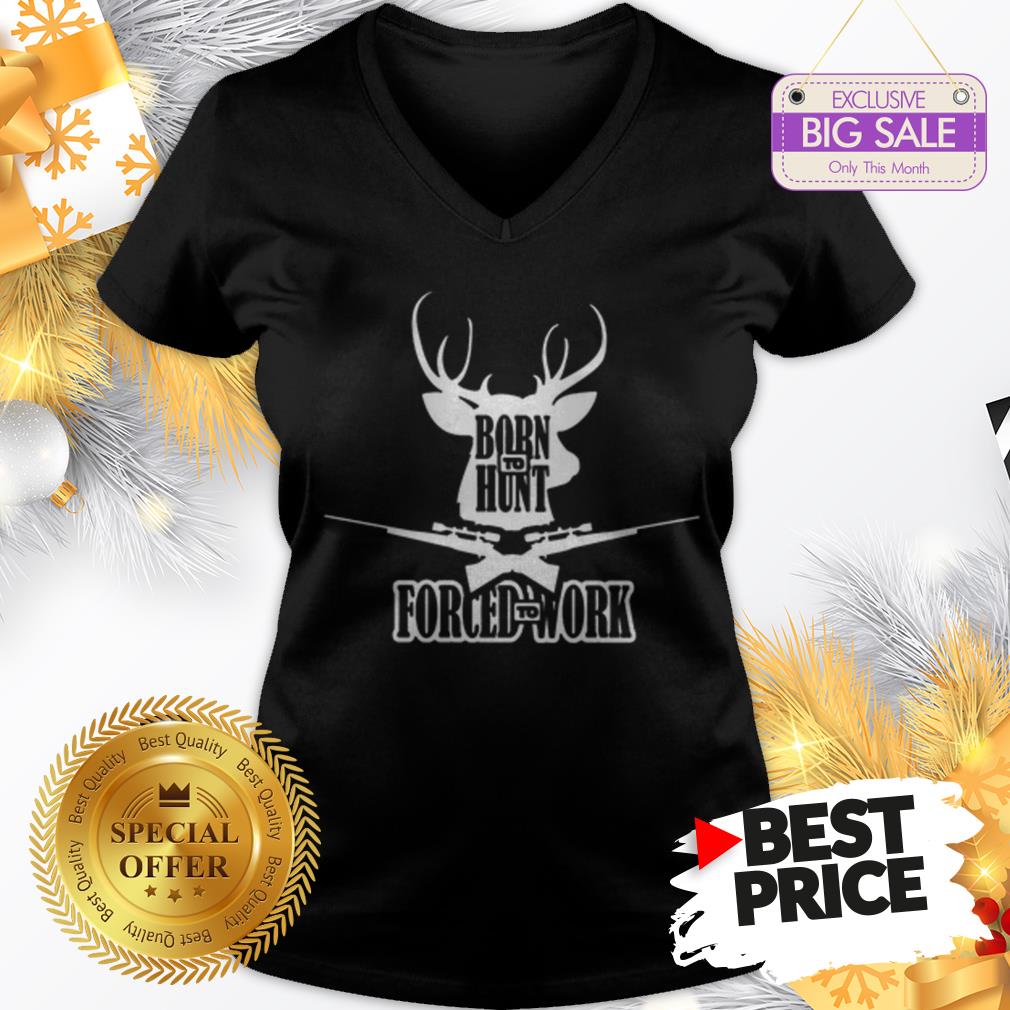 Official Top Born To Hunt Forced To Work Shirt