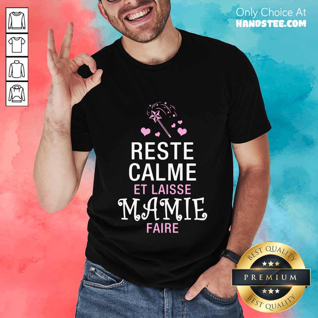 Reste Calme Et Laisse Mamie Faire Shirt