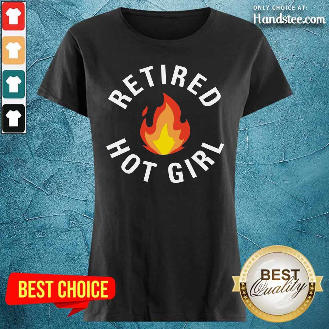 Retired Hot Girl Fire Shirt