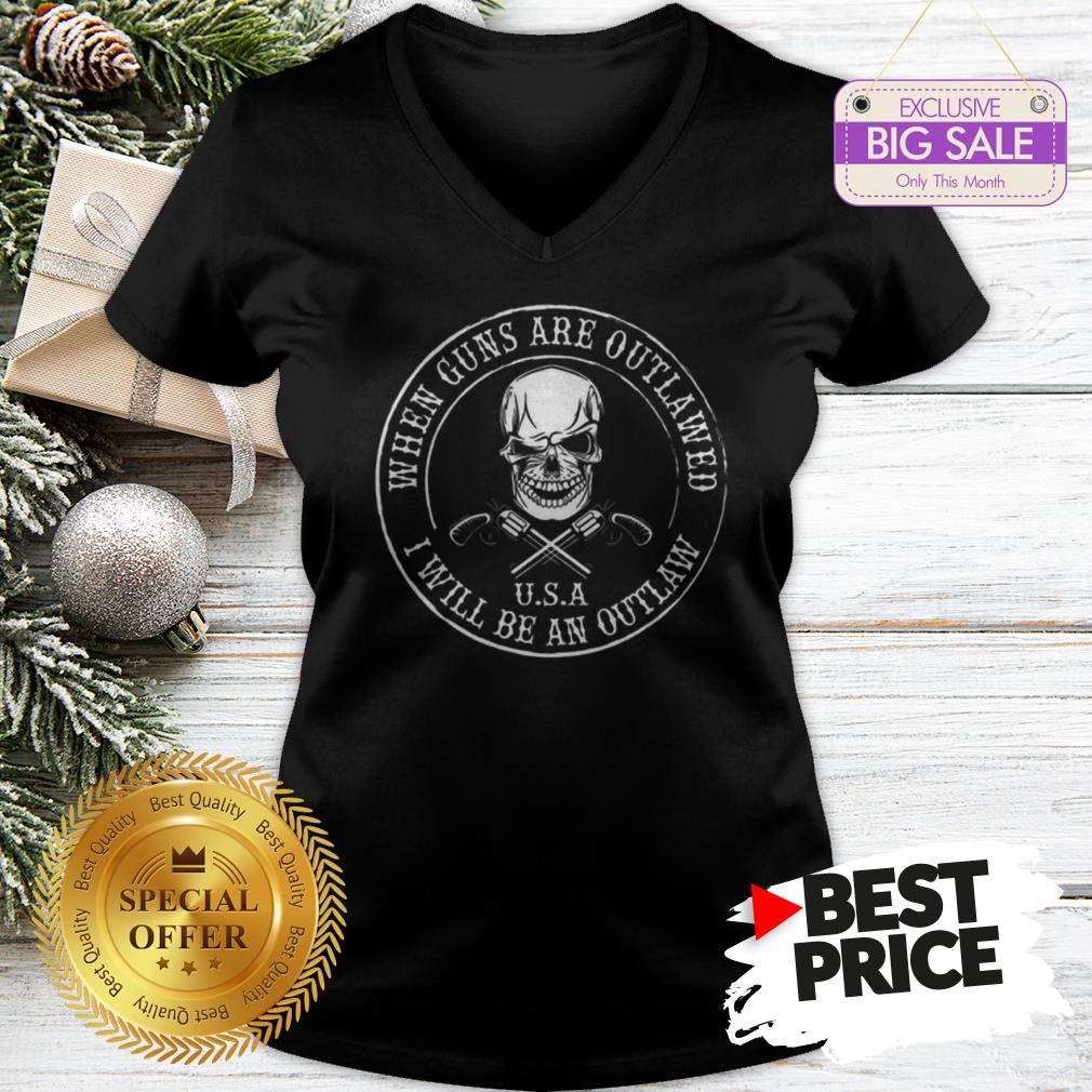 Skull When Guns Are Outlawed U.S.A I Will Be An Outlaw Shirt