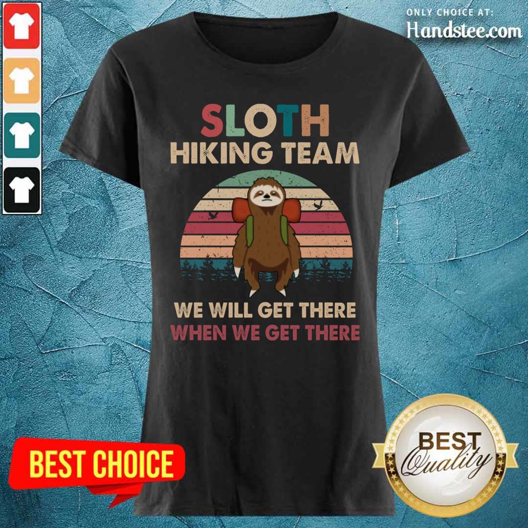 Sloth Hiking Team We Will Get There When We Get There Vintage Shirt