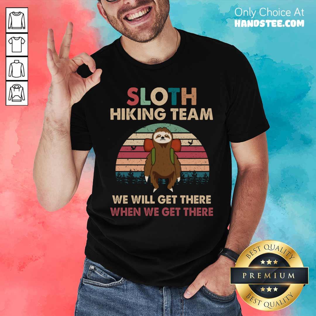 Sloth Hiking Team We Will Get There When We Get There Vintage Shirt