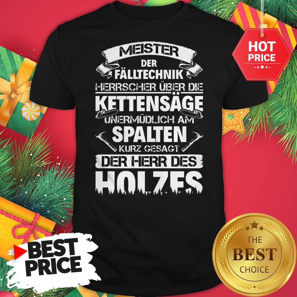 Spalten Kurz Gesagt Der Herr Des Holzes Shirt