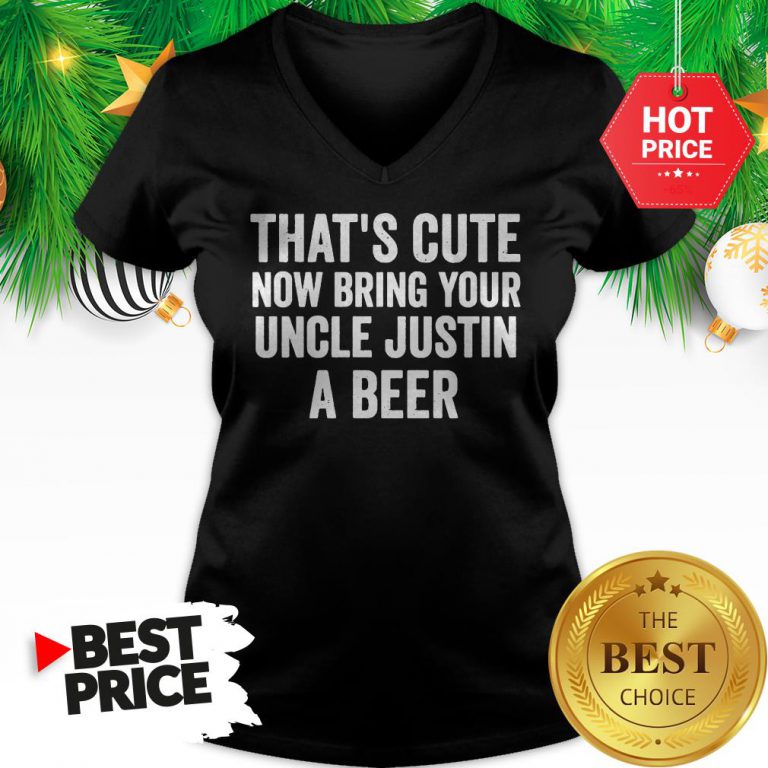 thats-cute-now-bring-your-uncle-justin-a-beer-v-neck