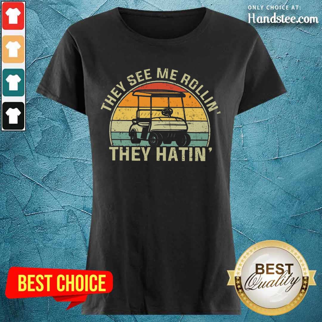 They See Me Rollin They Hatin Shirt
