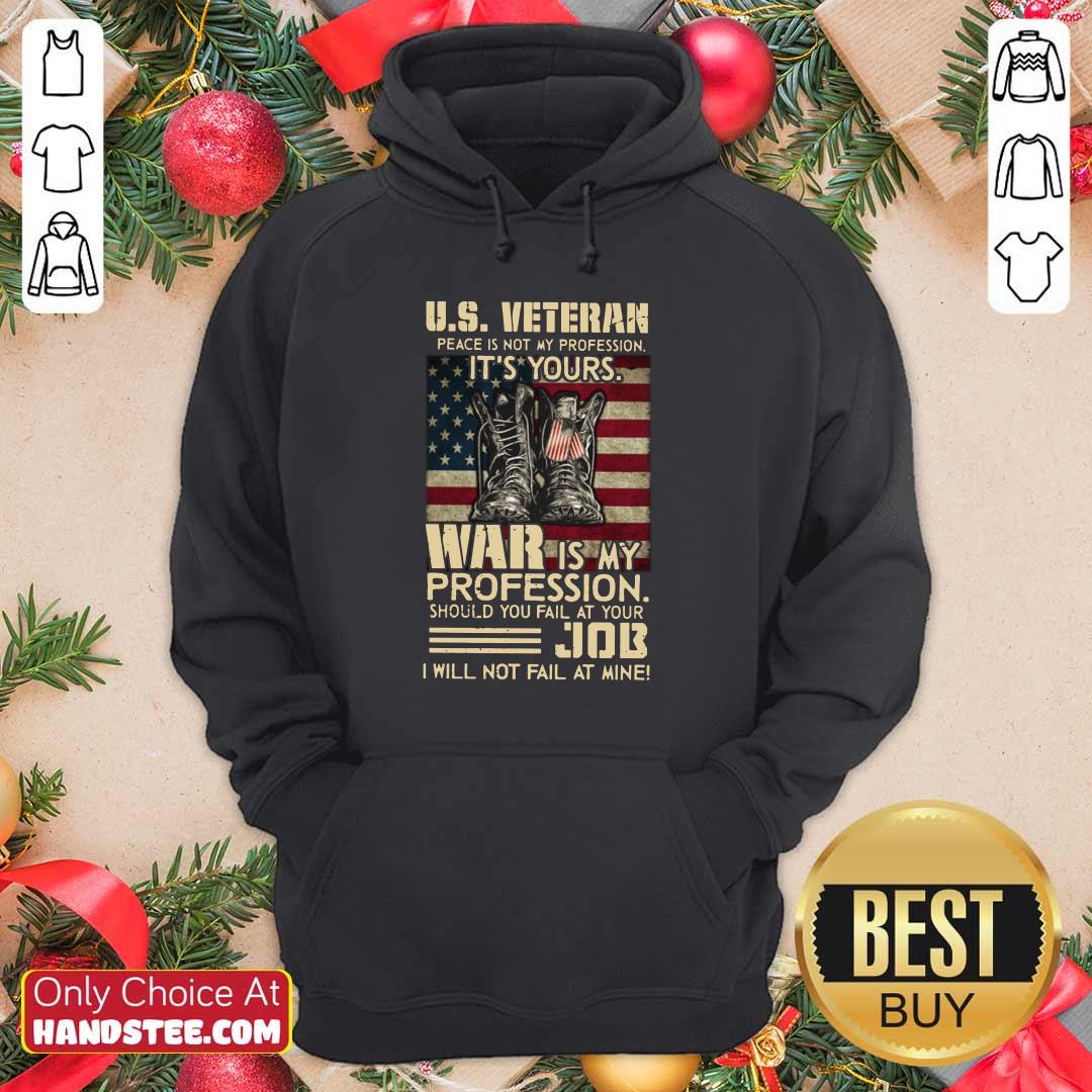 US Veteran Peace Is Not My Profession It’s Your War Is My Profession Shirt