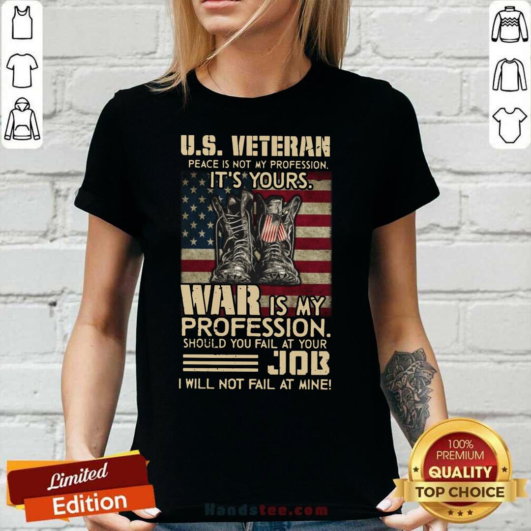 US Veteran Peace Is Not My Profession It’s Your War Is My Profession Shirt
