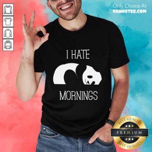 Panda I Hate Mornings Shirt