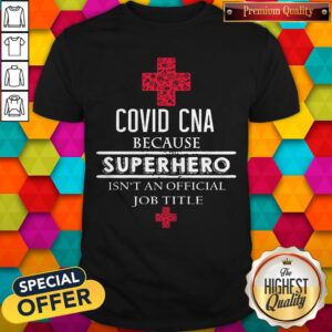 Official Covid Cna Because Superher Other Products:o Isn’t An Official Job Title Shirt