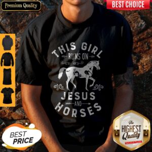 Official This Girl Runs On Jesus And Horse Shirt