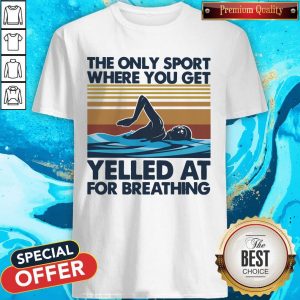Swimming The Only Sport Where You Get Yelled At For Breathing Vintage Shirt