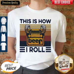 Top Beer Jeep This Is How I Roll Vintage Shirt