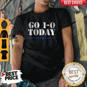 Good Officially Licensed Go 1-0 Today Shirt
