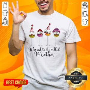 Funny Blessed To Be Called Mother Shirt