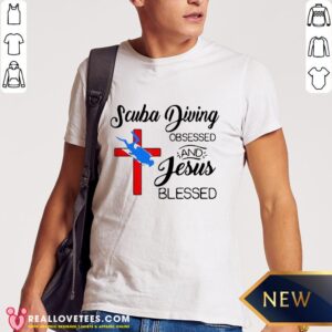Premium Scuba Diving Obsessed And Jesus Blessed Shirt