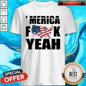 Awesome Merica Fuck Yeah 4TH Of July Shirt