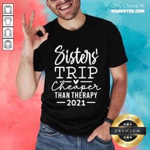 Delighted Sister Trip Cheaper 2021 Shirt