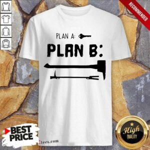 Pretty Plan A Plan B Shirt