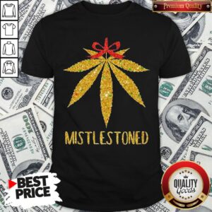Hot Weed Cannabis Mistlestoned Shirt