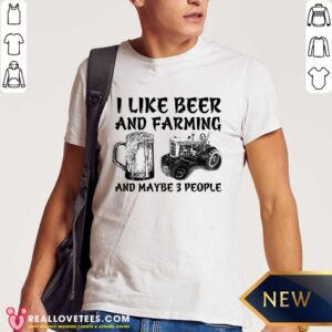 I Like Beer And Farming Shirt