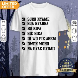Nii Smart Writings Suro Nyame Sua Nyansa Bu Nipa Sie Sika Shirt