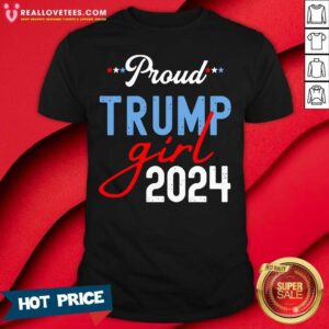 Hot Proud Trump Girl 2024 President Election Shirt