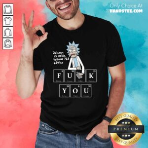 Top Rick Sanchez Science Is Wise Follow 8 Shirt