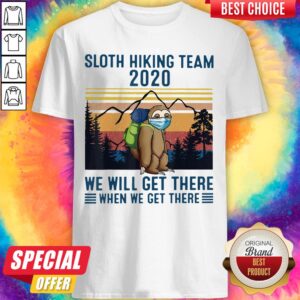 Sloth Wear Mask Hiking Team 2020 We Will Get There When We Get There Vintage Retro Shirt