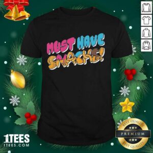 Great Morejstu Merch Jstu Must Have Snacks Shirt