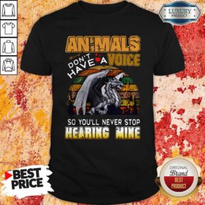 Animals Don't Have A Voice So Youll Never Stop Hearing Mine Dinosaur Vintage Retro Shirt