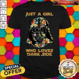 Nice Just A Girl Who Loves Dark Side Flowers Shirt