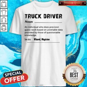 Good Truck Driver Definition See Also Wizard Magician Shirt