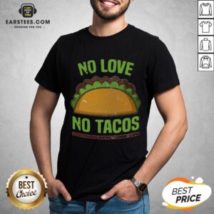 Good Tacos Vintage Mexican Iowa No Love No Tacos Food Grill Humor T-Shirt