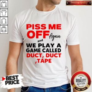 Piss Me Off Again And We Play A Game Called Duct Tape Vintage Shirt