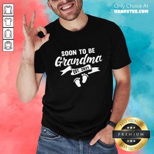 Excited Soon To Be Grandma Est 2021 Pregnancy Shirt