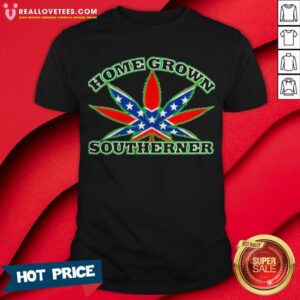 Weed HomeGrown Southerner Rebel Flag Shirt