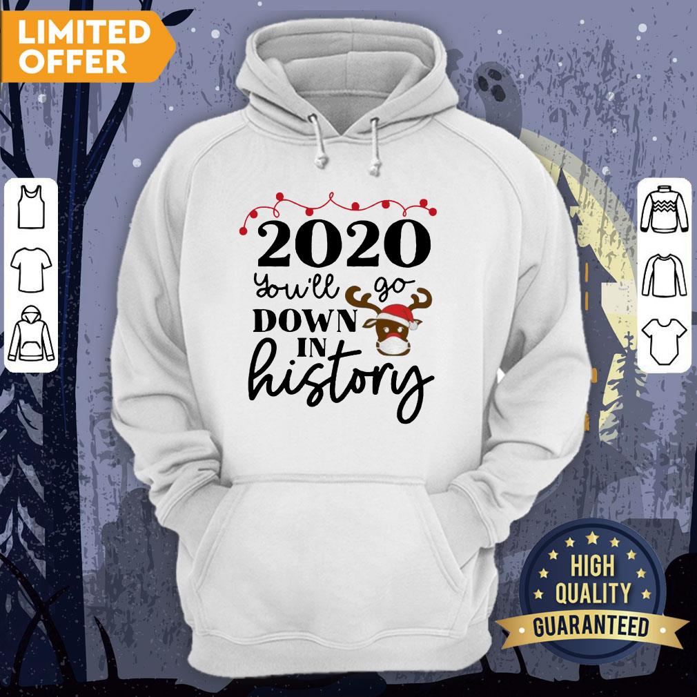 2020 You Will Go Down In History Christmas Shirt