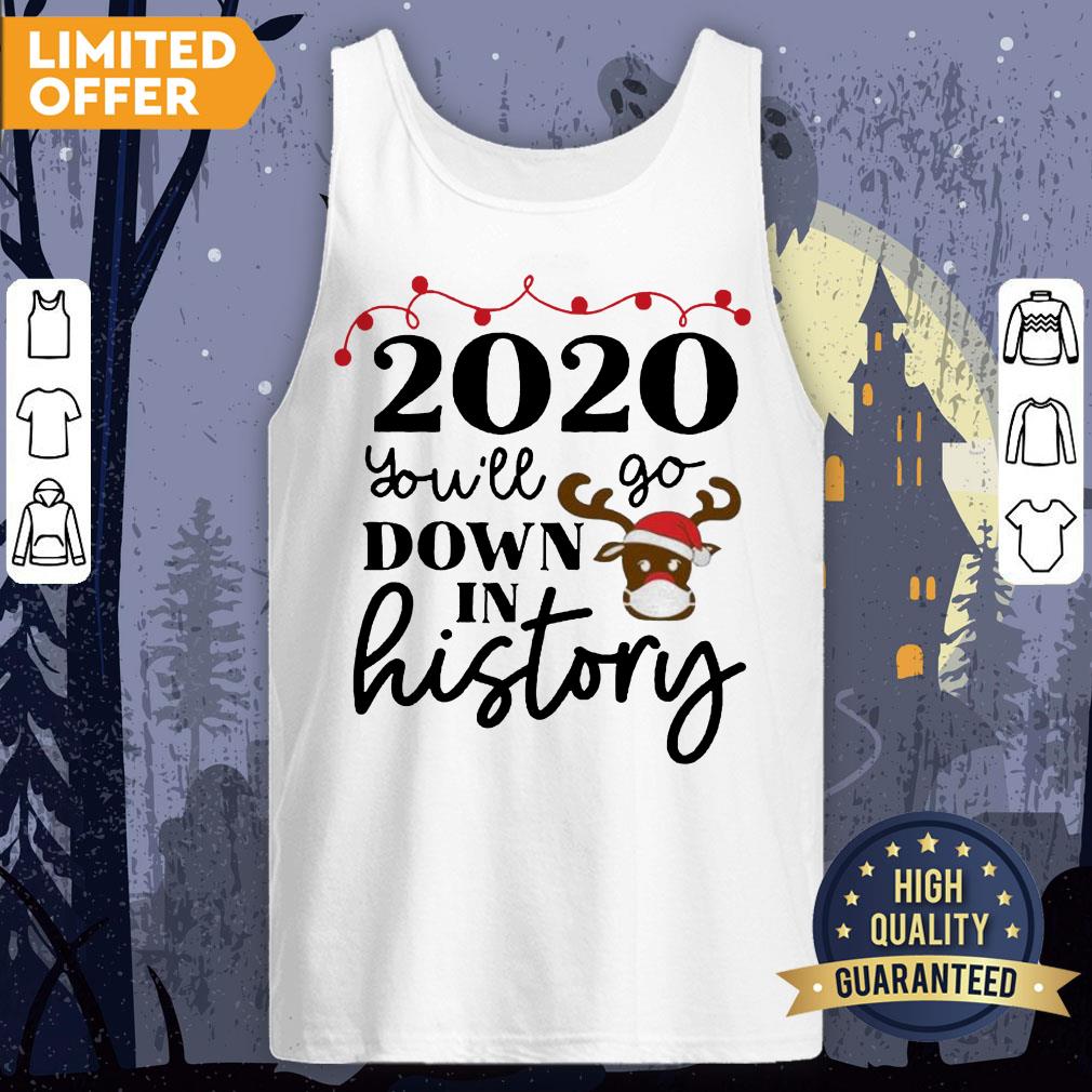 2020 You Will Go Down In History Christmas Shirt