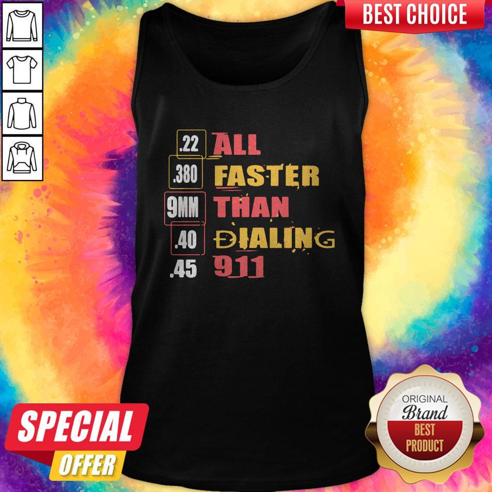 22 380 9mm 40 45 All Faster Than Dialing 911 Saying Shirt