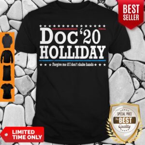 Pretty Doc’20 Holliday Forgive Me If I Don’t Shake Hands Shirt