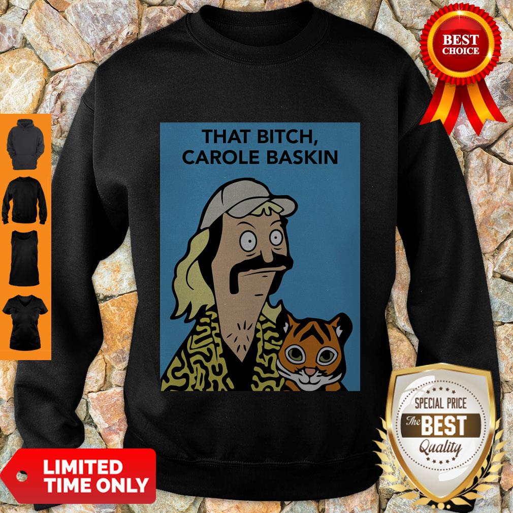 Bob Burgers Joe Exotic That Bitch Carole Baskin Shirt