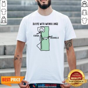Sleeps With Wiener Dogs Edge Middle Shirt