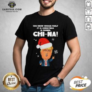 Nice Donald Trump You Know Whose Fault It Christmas Shirt