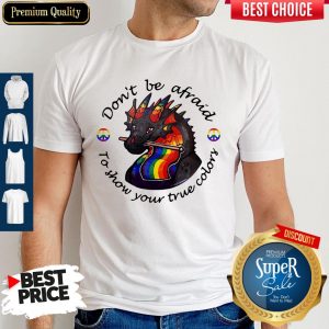 Dragon LGBT Don’t Be Afraid To Show Your True Color Shirt