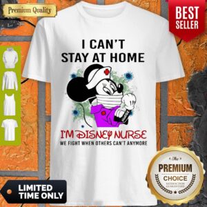 Mickey Mouse I Can’t Stay At Home I’m Disney Nurse 2020 Shirt
